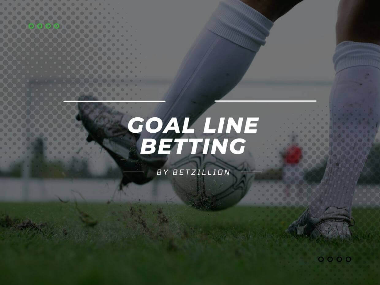What Does Goal Line Mean in Betting?